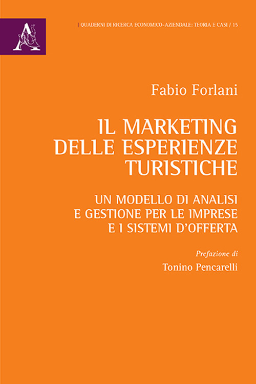 Il marketing delle esperienze turistiche. Un modello di analisi e gestione per le imprese e i sistemi d'offerta