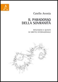 Il paradosso della sovranit&agrave;. Riflessioni e quesiti di diritto internazionale