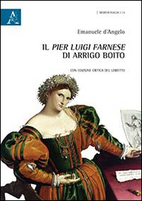 Il &laquo;Pier Luigi Farnese&raquo; di Arrigo Boito