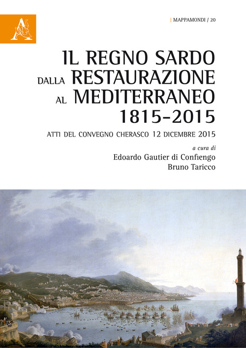 Il regno sardo dalla Restaurazione al Mediterraneo (1815-2015). Atti del convegno (Cherasco, 12 dicembre 2015)