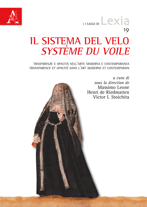 Il sistema del velo. Trasparenze e opacit&agrave; nell'arte moderna e contemporanea-Syst&egrave;me du voile. Transparence et opacit&eacute; dans l'art moderne et conteporain