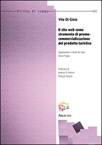 Il sito web come strumento di promo-commercializzazione del prodotto turistico. Opportunit&agrave; e criticit&agrave; nel caso Vita in Puglia