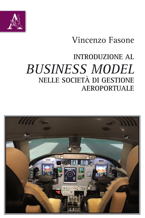Introduzione al business model nelle societ&agrave; di gestione aeroportuale