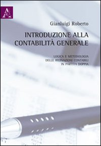 Introduzione alla contabilità generale e metodologia delle rilevazioni contabili in partita doppia