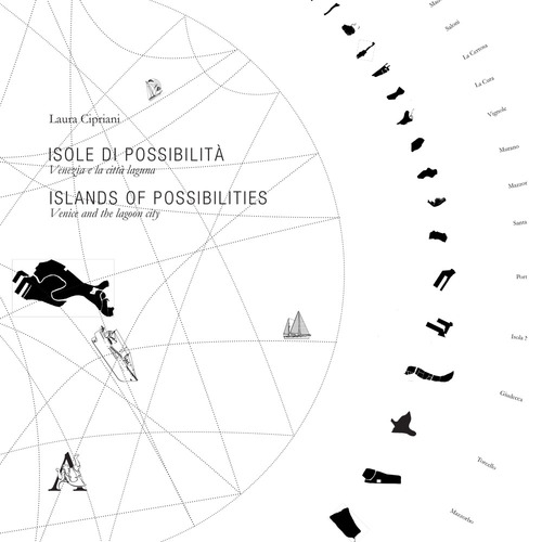 Isole di possibilit&agrave;. Venezia e la citt&agrave; laguna-Islands of possibilities. Venice and the lagoon city
