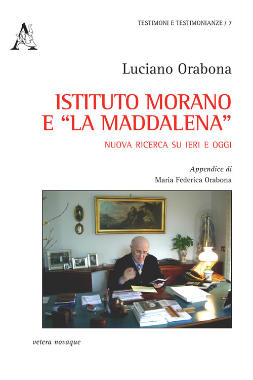 Istituto Morano e &laquo;La Maddalena&raquo;. Nuova ricerca su ieri e oggi