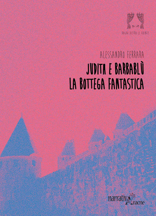 Judith e Barbabl&ugrave;. La Bottega Fantastica