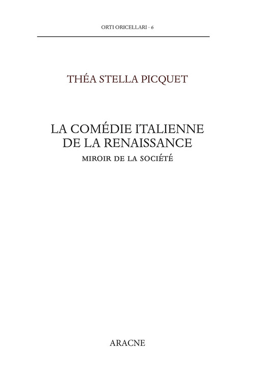 La com&eacute;die italienne de la Renaissance. Miroir de la soci&eacute;t&eacute;. Testo italiano a fronte