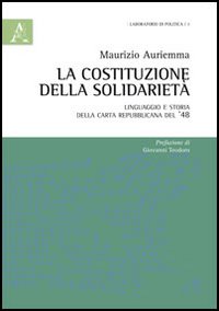 La Costituzione della solidarietà. Linguaggio e storia della carta republicana del '48