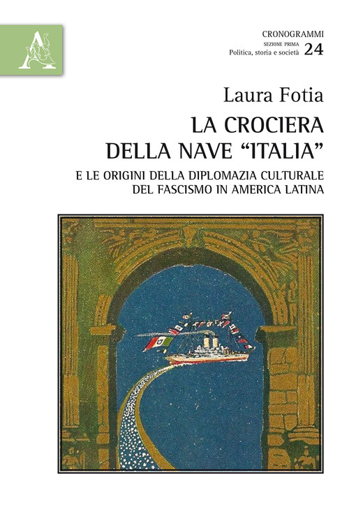 La crociera della nave &laquo;Italia&raquo; e le origini della diplomazia culturale del fascismo in America Latina