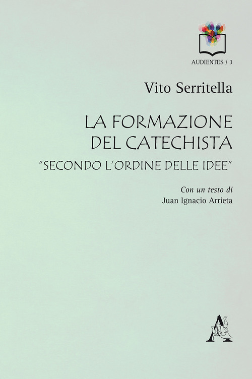 La formazione del catechista &laquo;secondo l'ordine delle idee&raquo;