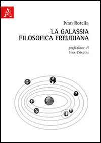 La galassia filosofica freudiana. Freud e i filosofi alla luce della eredit&agrave; morale kantiana