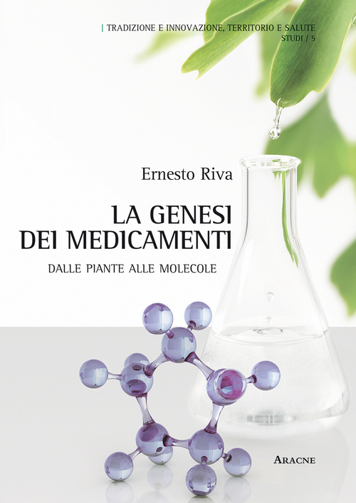 La genesi dei medicamenti. Dalle piante alle molecole