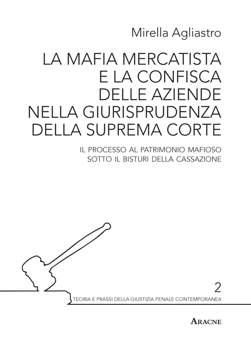 La mafia mercatista e la confisca delle aziende nella giurisprudenza della suprema Corte. Il processo al patrimonio mafioso sotto il bisturi della Cassazione