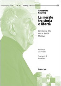 La morale tra storia e libert&agrave;. La riscoperta delle virt&ugrave; in Alasdair MacIntyre