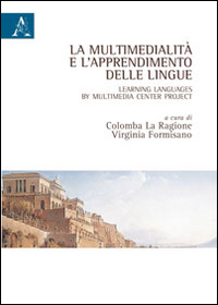 La multimedialit&agrave; e l'apprendimento delle lingue. Ediz. italiana e inglese