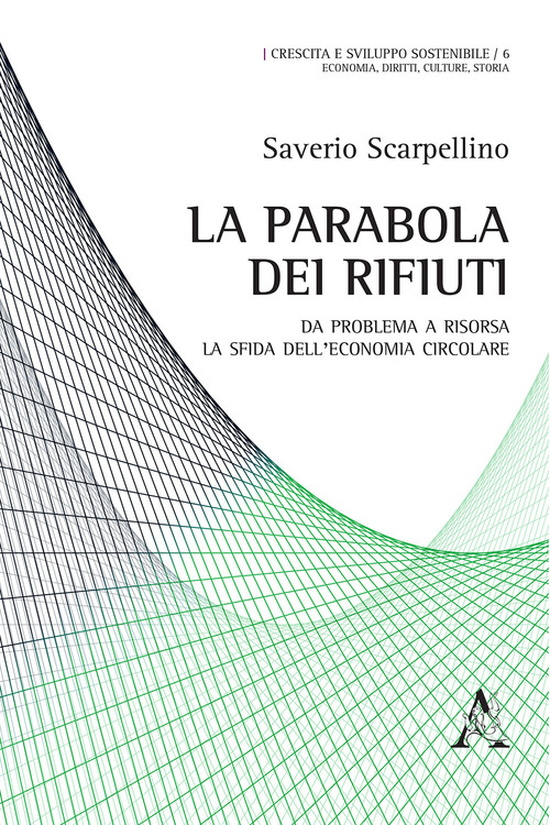 La parabola dei rifiuti. Da problema a risorsa: la sfida dell'economia circolare