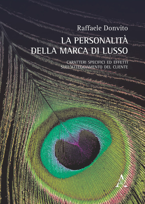 La personalit&agrave; della marca di lusso. Caratteri specifici ed effetti sull'atteggiamento del cliente