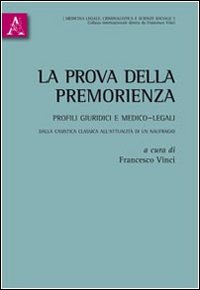La prova della premorienza. Profili giuridici e medico-legali. Dalla casistica classica all'attualit&agrave; di un naufragio