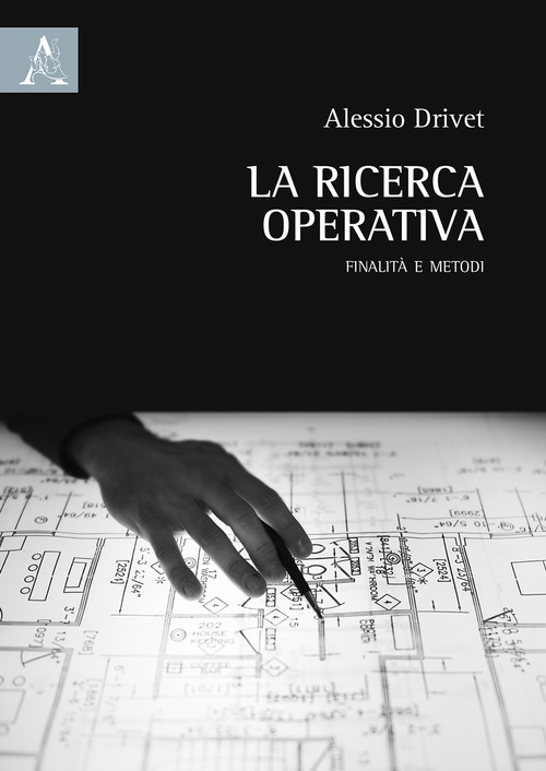 La ricerca operativa. Finalit&agrave; e metodi