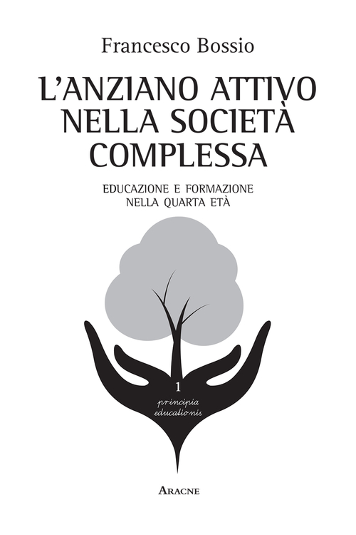 L'anziano attivo nella società complessa. Educazione e formazione nella quarta età