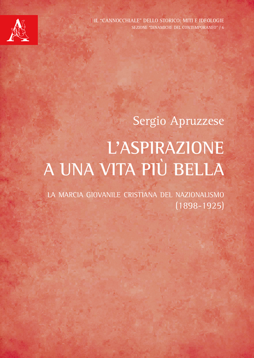 L'aspirazione a una vita pi&ugrave; bella. La marcia giovanile cristiana del nazionalismo (1898-1925)