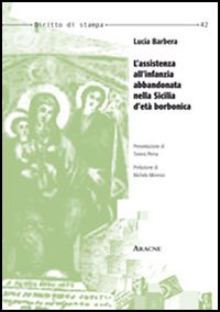 L'assistenza all'infanzia abbandonata nella Sicilia d'et&agrave; borbonica
