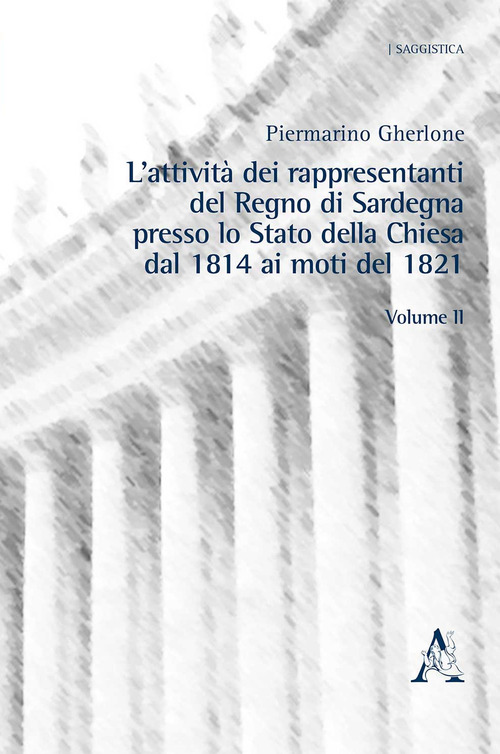 L'attività dei rappresentanti del Regno di Sardegna presso lo Stato della Chiesa dal 1814 ai moti del 1821