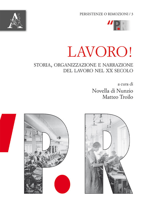 Lavoro! Storia, organizzazione e narrazione del lavoro nel XX secolo