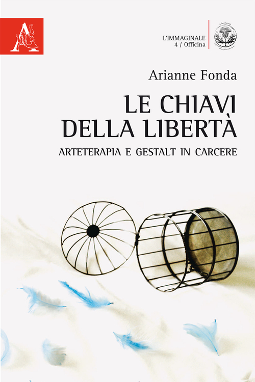 Le chiavi della libertà. Arteterapia e Gestalt in carcere
