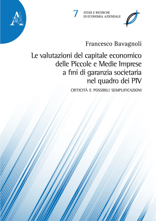 Le valutazioni del capitale economico delle Piccole e Medie Imprese a fini di garanzia societaria nel quadro dei PIV. Criticità e possibili semplificazioni