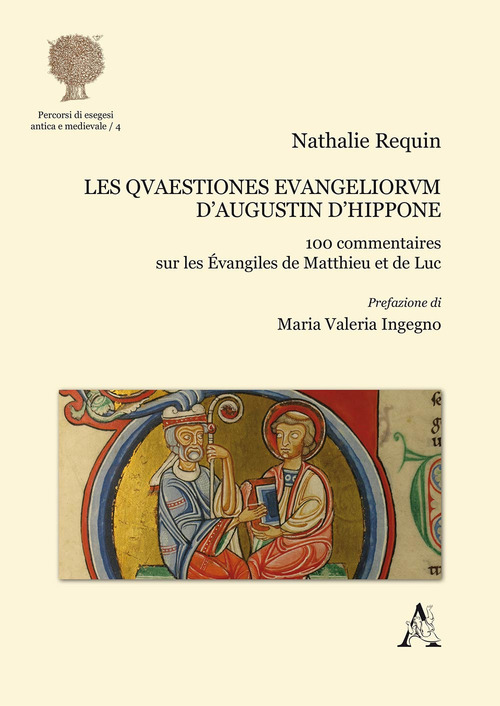 Les quaestiones euangeliorum d'Augustin d'Hippone. 100 commentaires sur les &Eacute;vangiles du Matthieu et de Luc