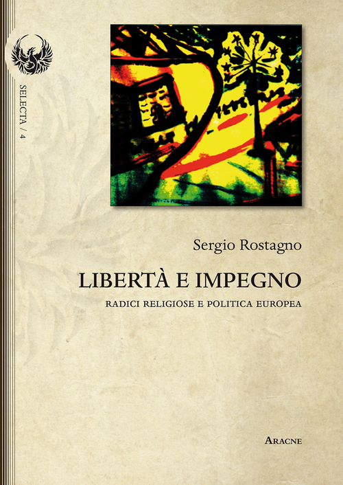Libertà e impegno. Radici religiose e politica europea