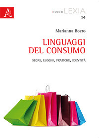Linguaggi del consumo. Segni, luoghi, pratiche, identit&agrave;