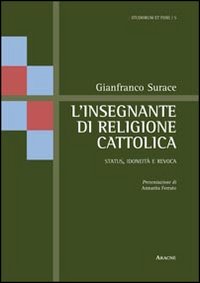 L'insegnante di religione cattolica. Status, idoneit&agrave; e revoca