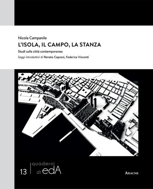 L'isola, il campo, la stanza. Studi sulla citt&agrave; contemporanea
