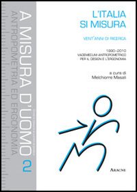 L'Italia si misura. Vent'anni di ricerca (1990-2010). Vademecum antropometrico per il design e l'ergonomia