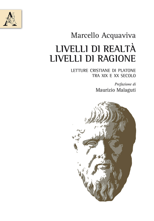 Livelli di realt&agrave;, livelli di ragione. Letture cristiane di Platone tra XIX e XX secolo