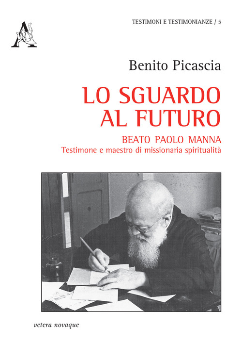 Lo sguardo al futuro. Beato Paolo Manna: testimone e maestro di missionaria spiritualit&agrave;
