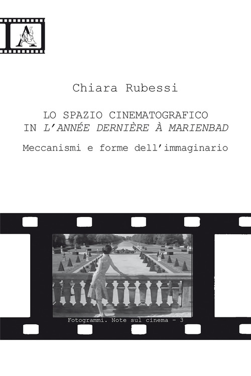 Lo spazio cinematografico in L'ann&eacute;e derni&egrave;re &agrave; Marienbad. Meccanismi e forme dell'immaginario