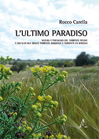 L'ultimo paradiso. Natura e paesaggio del torrente Picone e dei suoi due bracci Torrente Baronale e Torrente La Badessa