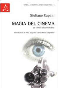 Magia del cinema. Le visioni dell'invisibile