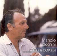 Manolo Bolognini: la mia vita nel cinema. Cinquant'anni di ricordi raccolti da Carlotta Bolognini