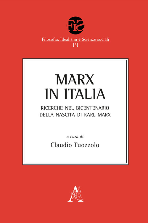 Marx in Italia. Ricerche nel bicentenario della nascita di Karl Marx. Opera completa
