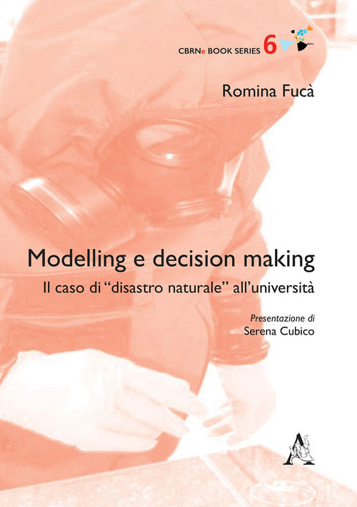 Modelling e decision making. Il caso di &laquo;disastro naturale&raquo; all'universit&agrave;