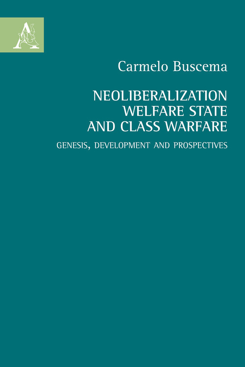 Neoliberalization welfare state and the class warfare. Genesis, development and prospectives