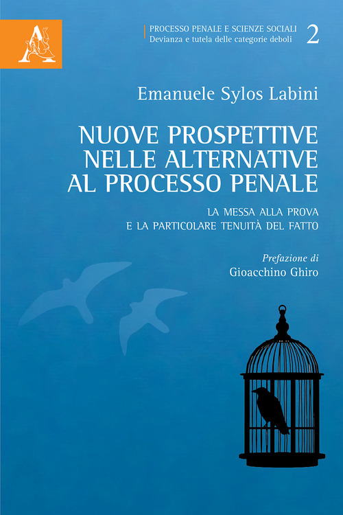 Nuove prospettive nelle alternative al processo penale. La messa alla prova e la particolare tenuità del fatto
