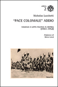 &laquo;Pace coloniale&raquo; addio. Violenza e lotta politica in Eritrea (1941-1952)