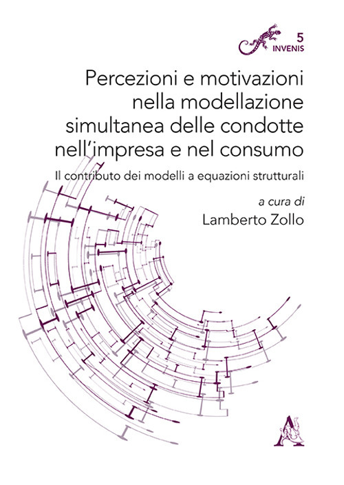 Percezioni e motivazioni nella modellazione simultanea delle condotte nell'impresa e nel consumo. Il contributo dei modelli a equazioni strutturali