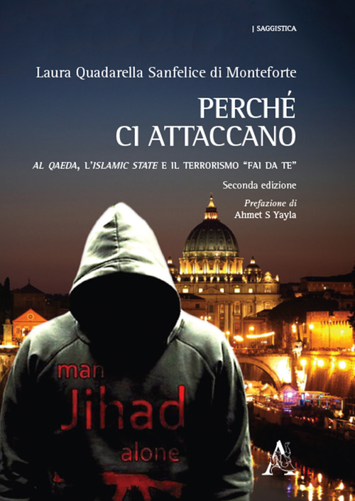 Perché ci attaccano. Al Qaeda, l'Islamic State e il terrorismo «fai da te»